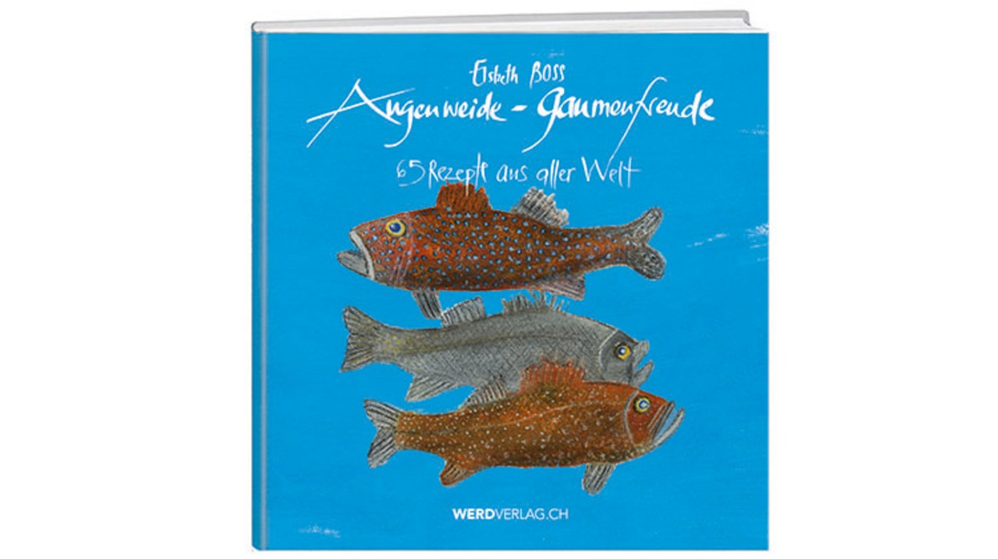 Elsbeth Boss: Augenweide - Gaumenfreude