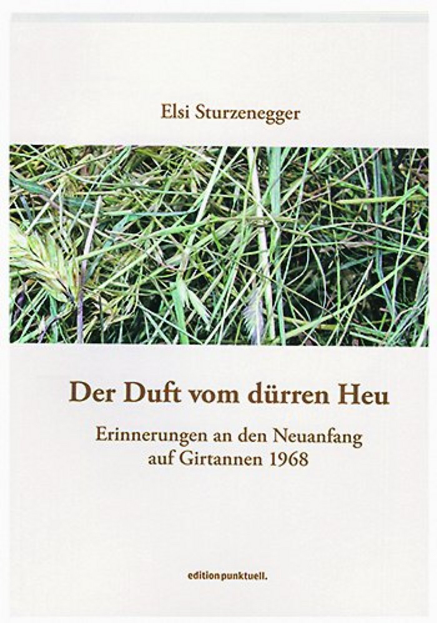 «Der Duft von dürrem Heu» ist ein sehr persönlich gefärbtes Buch, das auch etwas Zeitgeschichte vermittelt. (Bild zVg) 
