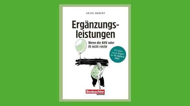 Ergänzungsleistungen beantragen, wenn das Geld nicht reicht - wir erklären wie Der Beobachter-Ratgeber beinhaltet viel Wissenswertes zu den Ergänzungsleitungen. (Bild Beobachter Edition)