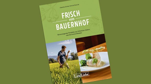 Das Buch «Frisch vom Bauernhof» stellt ausgewählte Hofprodukte vor. (Bild LandLiebe-Verlag)