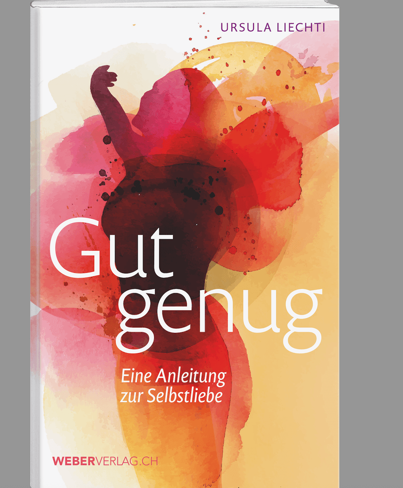 Selbstliebe statt Selbstzweifel: Ursula Liechti gibt Tipps für ein erfülltes Leben